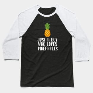 Just A Boy Who Loves Pineapples Baseball T-Shirt